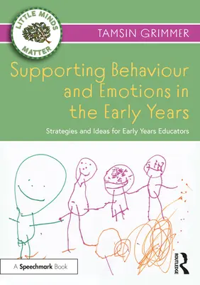 Soutenir le comportement et les émotions dans la petite enfance : Stratégies et idées pour les éducateurs de la petite enfance - Supporting Behaviour and Emotions in the Early Years: Strategies and Ideas for Early Years Educators