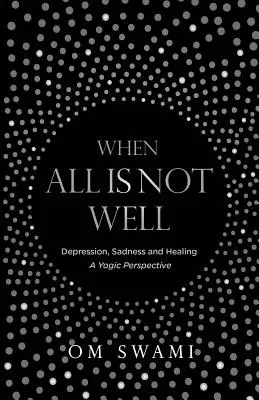 Quand tout va mal : Dépression et tristesse - une perspective yogique - When All Is Not Well: Depression and Sadness - A Yogic Perspective