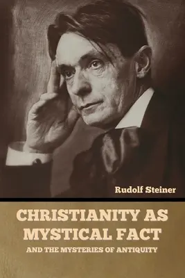 Le christianisme en tant que fait mystique : et les mystères de l'Antiquité - Christianity as Mystical Fact: And the Mysteries of Antiquity