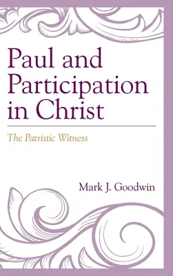 Paul et la participation au Christ : Le témoignage patristique - Paul and Participation in Christ: The Patristic Witness