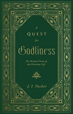 Une quête de piété : La vision puritaine de la vie chrétienne - A Quest for Godliness: The Puritan Vision of the Christian Life