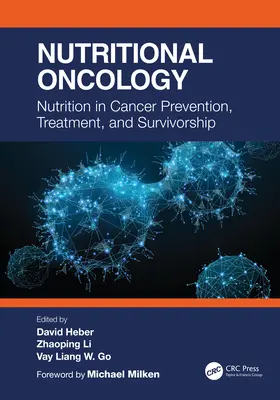 Oncologie nutritionnelle : La nutrition dans la prévention, le traitement et la survie du cancer - Nutritional Oncology: Nutrition in Cancer Prevention, Treatment, and Survivorship