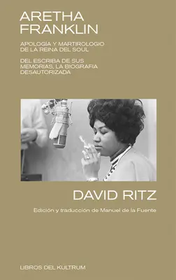 Aretha Franklin : Apologie et martirologe de la reine de l'âme - Aretha Franklin: Apologa Y Martirologio de la Reina del Soul