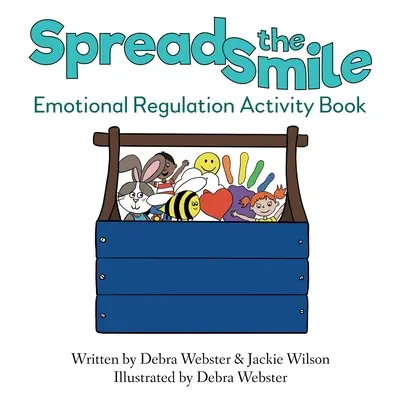 Répandre le sourire : Cahier d'activités sur la régulation des émotions - Spread the Smile: Emotional Regulation Activity Book