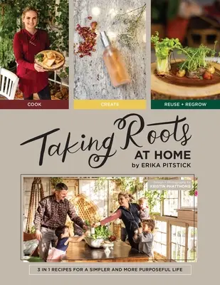 Prendre racine à la maison : 3 recettes en 1 pour une vie plus simple et plus utile - Taking Roots at Home: 3 in 1 Recipes for a Simpler and More Purposeful Life