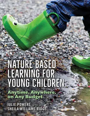 L'apprentissage par la nature pour les jeunes enfants : N'importe quand, n'importe où, avec n'importe quel budget - Nature-Based Learning for Young Children: Anytime, Anywhere, on Any Budget