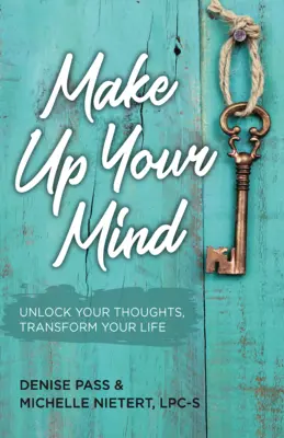 Prenez vos décisions : Déverrouillez vos pensées, transformez votre esprit - Make Up Your Mind: Unlock Your Thoughts, Transform Your Mind