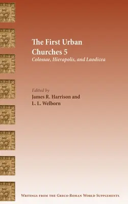 Les premières Églises urbaines 5 : Colosses, Hiérapolis et Laodicée - The First Urban Churches 5: Colossae, Hierapolis, and Laodicea