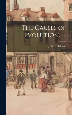 Les causes de l'évolution. -- - The Causes of Evolution. --