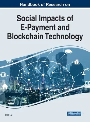 Manuel de recherche sur les impacts sociaux du paiement électronique et de la technologie blockchain - Handbook of Research on Social Impacts of E-Payment and Blockchain Technology