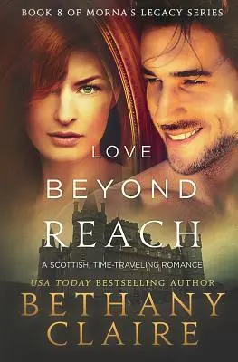 L'amour hors de portée : Une romance écossaise avec voyage dans le temps - Love Beyond Reach: A Scottish, Time Travel Romance