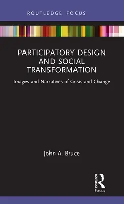Conception participative et transformation sociale : Images et récits de crise et de changement - Participatory Design and Social Transformation: Images and Narratives of Crisis and Change