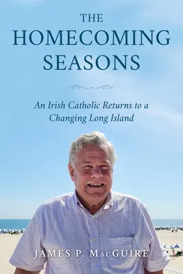 Les saisons du retour : Un catholique irlandais retourne dans une île de Long Island en pleine mutation - The Homecoming Seasons: An Irish Catholic Returns to a Changing Long Island