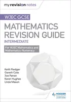 WJEC GCSE Maths Intermediate : Guide de révision - WJEC GCSE Maths Intermediate: Revision Guide