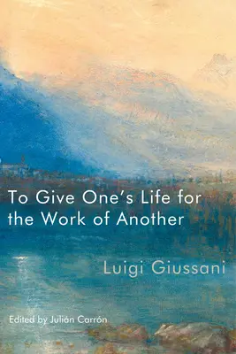 Donner sa vie pour l'œuvre d'autrui - To Give One's Life for the Work of Another