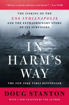 En danger : Le naufrage de l'USS Indianapolis et l'histoire extraordinaire de ses survivants (révisé et mis à jour) - In Harm's Way: The Sinking of the USS Indianapolis and the Extraordinary Story of Its Survivors (Revised and Updated)