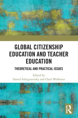 L'éducation à la citoyenneté mondiale dans la formation des enseignants : Questions théoriques et pratiques - Global Citizenship Education in Teacher Education: Theoretical and Practical Issues