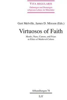 Virtuoses de la foi : Les moines, les moniales, les chanoines et les frères en tant qu'élites de la culture médiévale - volume 78 - Virtuosos of Faith: Monks, Nuns, Canons, and Friars as Elites of Medieval Culturevolume 78