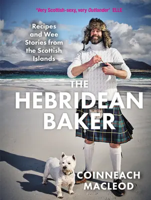 Le boulanger des Hébrides : Recettes et petites histoires des îles écossaises - The Hebridean Baker: Recipes and Wee Stories from the Scottish Islands