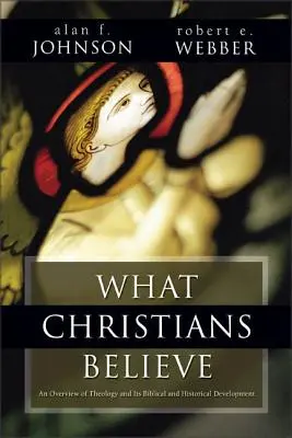 Ce que croient les chrétiens : Un résumé biblique et historique - What Christians Believe: A Biblical and Historical Summary