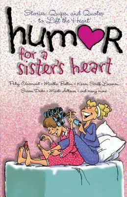 Humour pour le cœur d'une sœur : Histoires, quips et citations pour réchauffer le cœur - Humor for a Sister's Heart: Stories, Quips, and Quotes to Lift the Heart