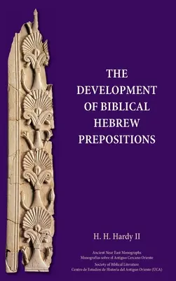 Le développement des prépositions en hébreu biblique - The Development of Biblical Hebrew Prepositions