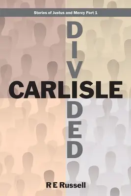 Carlisle divisé : Histoires de Justus et Mercy Partie 1 - Carlisle Divided: Stories of Justus and Mercy Part 1