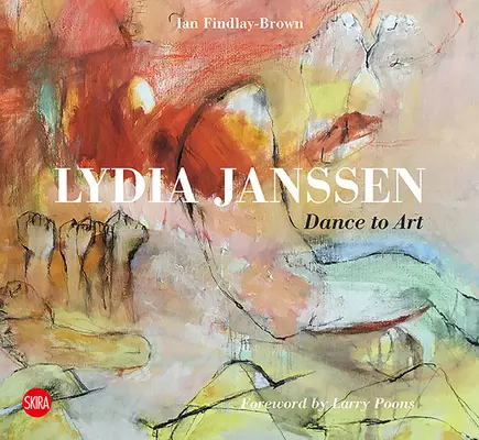 Lydia Janssen : De la danse à l'art - Lydia Janssen: Dance Into Art