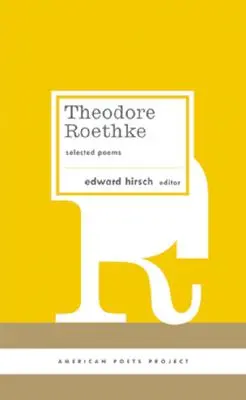 Theodore Roethke : Poèmes choisis : (american Poets Project #16) - Theodore Roethke: Selected Poems: (american Poets Project #16)