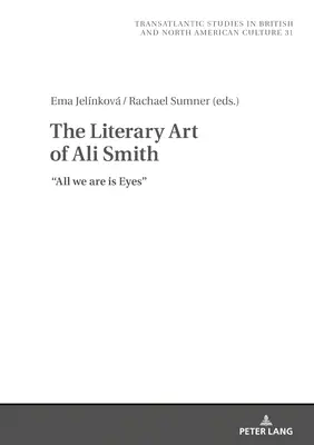 L'art littéraire d'Ali Smith : Tout ce que nous sommes, ce sont des yeux - The Literary Art of Ali Smith: All We Are Is Eyes