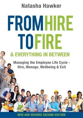 De l'embauche au licenciement et tout ce qu'il y a entre les deux : Gérer le cycle de vie des employés - embauche, gestion, bien-être et départ - From Hire to Fire & Everything In Between: Managing the employee life cycle - hire, manage, wellbeing & exit