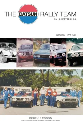 L'équipe de rallye Datsun en Australie : 1974 - 1981 - The Datsun Rally Team in Australia: 1974 - 1981