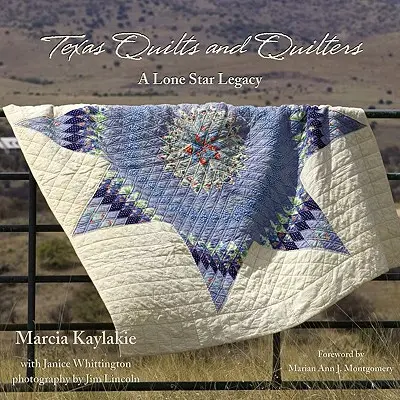Texas Quilts and Quilters : Un héritage de l'étoile solitaire - Texas Quilts and Quilters: A Lone Star Legacy
