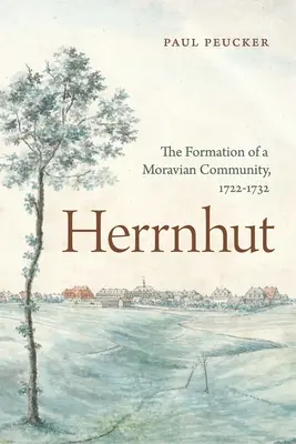 Herrnhut : La formation d'une communauté morave, 1722-1732 - Herrnhut: The Formation of a Moravian Community, 1722-1732