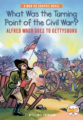 Quel fut le tournant de la guerre civile&nbsp;? Alfred Waud se rend à Gettysburg : Un roman graphique du QG de l'OMPI - What Was the Turning Point of the Civil War?: Alfred Waud Goes to Gettysburg: A Who HQ Graphic Novel