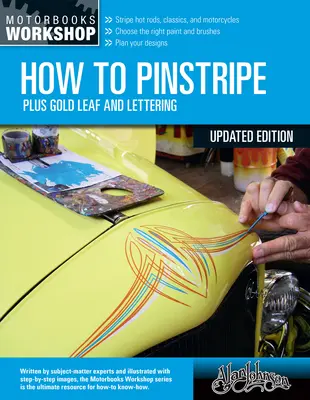 How to Pinstripe, Expanded Edition : Plus de feuilles d'or et de lettrages - How to Pinstripe, Expanded Edition: Plus Gold Leaf and Lettering