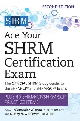 Réussir l'examen de certification Shrm : Le guide d'étude officiel de la Shrm pour les examens Shrm-Cp(r) et Shrm-Scp(r) - volume 2 - Ace Your Shrm Certification Exam: The Official Shrm Study Guide for the Shrm-Cp(r) and Shrm-Scp(r) Examsvolume 2