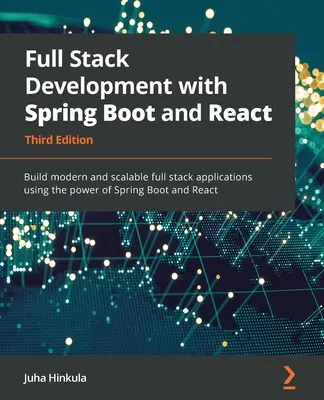 Développement d'applications complètes avec Spring Boot et React - Troisième édition : Construire des applications modernes et évolutives en utilisant la puissance de Spring Boot et React. - Full Stack Development with Spring Boot and React - Third Edition: Build modern and scalable full stack applications using the power of Spring Boot an