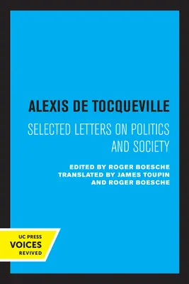 Alexis de Tocqueville : Lettres choisies sur la politique et la société - Alexis de Tocqueville: Selected Letters on Politics and Society