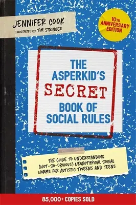 Le livre (secret) des règles sociales de l'Asperkid, édition du 10e anniversaire : Le manuel des règles sociales neurotypiques (pas si évidentes) pour les enfants autistes. - The Asperkid's (Secret) Book of Social Rules, 10th Anniversary Edition: The Handbook of (Not-So-Obvious) Neurotypical Social Guidelines for Autistic T