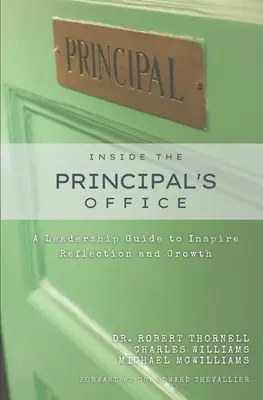 Dans le bureau du directeur : Un guide de leadership pour inspirer la réflexion et la croissance - Inside the Principal's Office: A Leadership Guide to Inspire Reflection and Growth