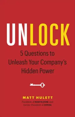 Débloquer : 5 questions pour libérer la puissance cachée de votre entreprise - Unlock: 5 Questions to Unleash Your Company's Hidden Power