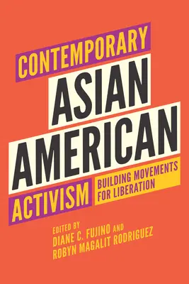 L'activisme asiatique américain contemporain : Construire des mouvements de libération - Contemporary Asian American Activism: Building Movements for Liberation