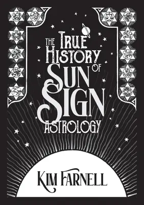 La véritable histoire de l'astrologie des signes solaires - The True History of Sun Sign Astrology