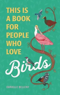 Un livre pour ceux qui aiment les oiseaux - This Is a Book for People Who Love Birds