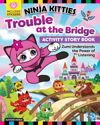 Ninja Kitties Trouble at the Bridge Activity Storybook : Zumi comprend le pouvoir de l'écoute - Ninja Kitties Trouble at the Bridge Activity Storybook: Zumi Understands the Power of Listening