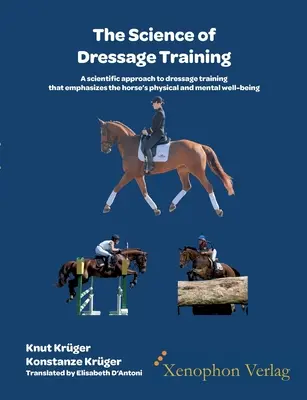 The Science of Dressage Training : Une approche scientifique de l'entrainement au dressage qui met l'accent sur le bien-tre physique et mental des chevaux - The Science of Dressage Training: A scientific approach to dressage training that emphasizes the horses physical and mental well-being