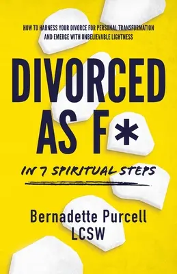 Divorcé en sept étapes spirituelles - Divorced As F* In Seven Spiritual Steps