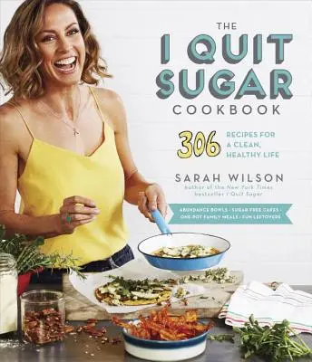 Le livre de cuisine J'arrête le sucre : 306 recettes pour une vie saine et propre - The I Quit Sugar Cookbook: 306 Recipes for a Clean, Healthy Life