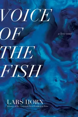 La voix du poisson : Un essai lyrique - Voice of the Fish: A Lyric Essay